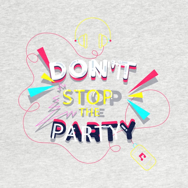 Don't Stop Party Positive Words by MariaStore